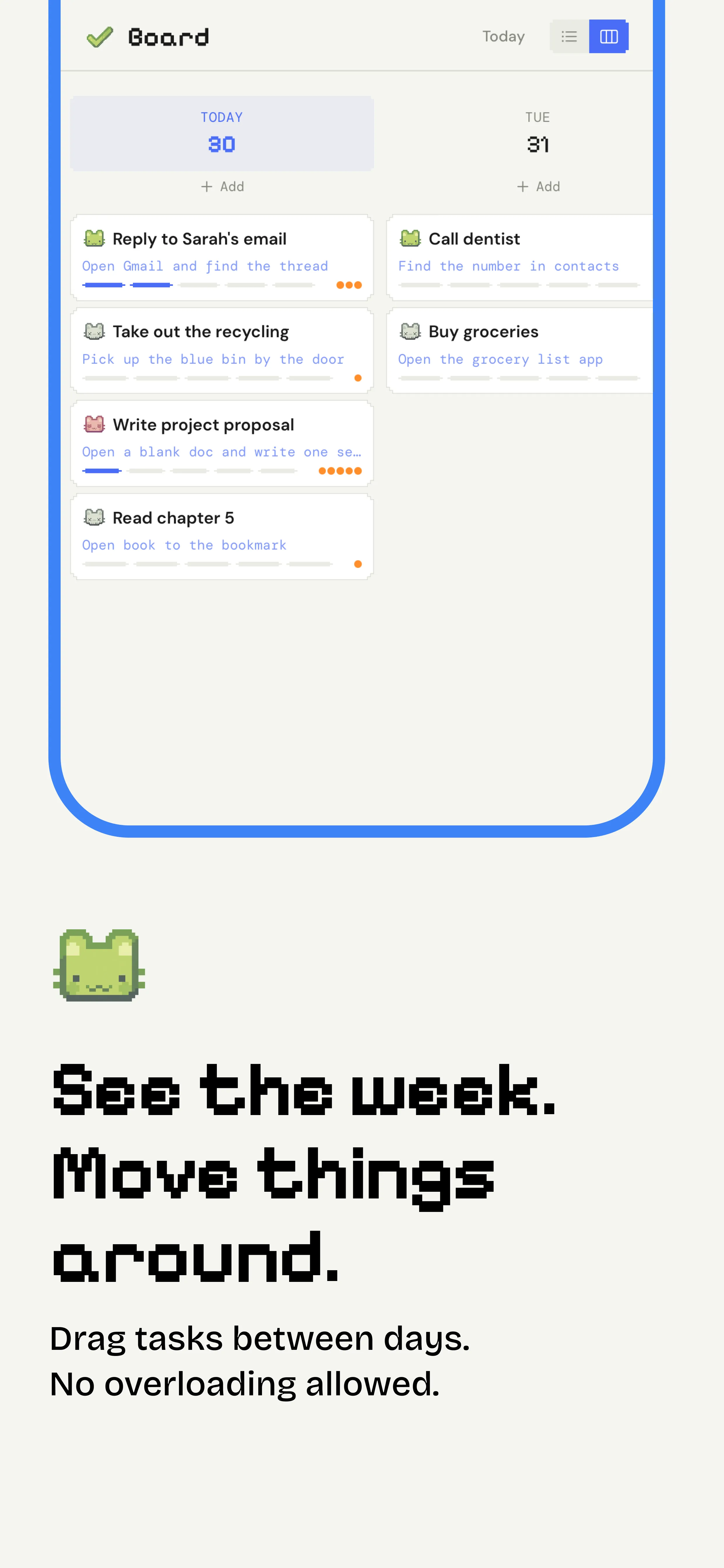Board view: see the week, drag tasks between days